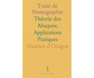 Traité de Nomographie: Théorie des Abaques; Applications Pratiques