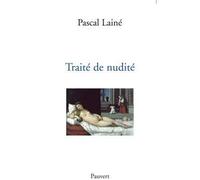 Traité de nudité - Pascal Lainé - Pauvert - broché - Essai