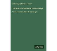 Traité de numismatique du moyen âge: Traité de numismatique du moyen âge