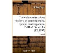 Traité de numismatique moderne et contemporaine. Partie 2 Arthur Engel (Auteur)