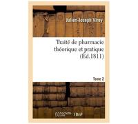 Traité De Pharmacie Théorique Et Pratique. Tome 2