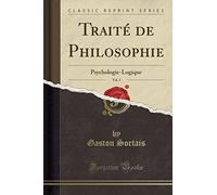 Traité de Philosophie, Vol. 1: Psychologie-Logique (Classic Reprint)