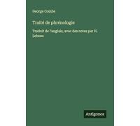 Traité de phrénologie: Traduit de l'anglais, avec des notes par H. Lebeau