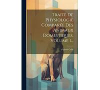 Traité De Physiologie Comparée Des Animaux Domestiques, Volume 1...