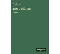 Traité de physiologie: Tome 1
