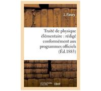 Traité De Physique Élémentaire : Rédigé Conformément Aux Programmes Officiels