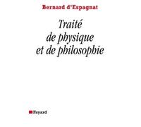 Traité de physique et de philosophie - Bernard Espagnat - Fayard - broché - Essai