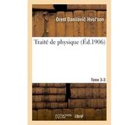 Traité de physique. Tome 3-3 Orest Danilovi Hvol son (Auteur)