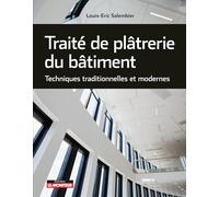 Traité de plâtrerie du bâtiment: Techniques traditionnelles et modernes