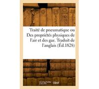 Traité de pneumatique ou Des propriétés physiques de l'air et des gaz