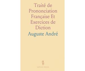Traité de Prononciation Française Et Exercices de Diction