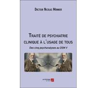 Traité De Psychiatrie Clinique À L'usage De Tous - Des Cinq Psychanalyses Au Dsm V