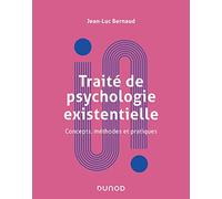 Traité de psychologie existentielle - Concepts, méthodes et pratiques: Concepts, méthodes et pratiques