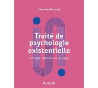 Traité de psychologie existentielle - Concepts, méthodes et pratiques - Jean-Luc Bernaud - Dunod - broché - Essai