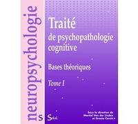 Traité de psychopathologie cognitive - Tome 1 : Bases théoriques Collectif (Auteur), Grazia Ceschi (Directeur éditorial), Martial Van Der Linden (Directeur éditorial)