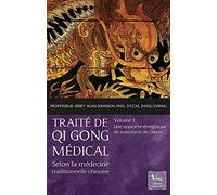 Traité de Qi Gong médical Tome 5 - Une approche énergétique du traitement du cancer