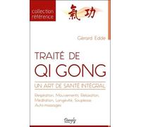 Traité De Qi Gong - Un Art De Santé Intégral