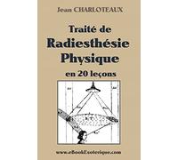Traité de Radiesthésie Physique