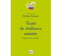 Traité de résilience assistée Préface de Boris Cyrulnik - Serban Ionescu - Puf - broché - Livre