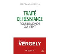 Traité de résistance pour le monde qui vient - Bertrand Vergely - Le Passeur - Poche - Essai