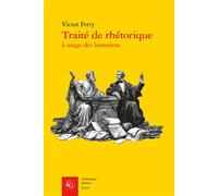 Traité de rhétorique - Victor Ferry - Classiques Garnier - broché - Etude