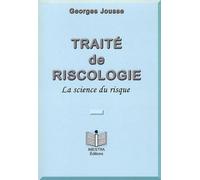 Traite De Riscologie - La Science Du Risque