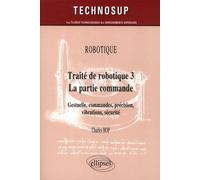 Traité de robotique 3 - La partie commande : Gestuelle, commandes, précision, vibrations, sécurité