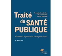 Traité de santé publique (4e édition): Fondements, organisations, stratégies et enjeux