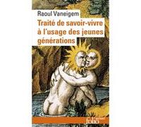 Traité de savoir-vivre à l'usage des jeunes générations Raoul Vaneigem (Auteur)