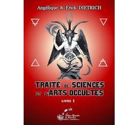 Traité de sciences et d'arts occultes: Tome 1
