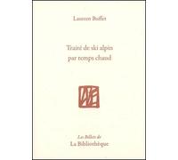Traité de ski alpin par temps chaud - Laurent Buffet - La Bibliotheque - broché - Essai