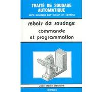 Traité de soudage automatique tome 5 : les robots de soudage volume 2 : commande et programmation Jean-Marie Détriché (Auteur)