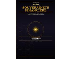 Traité de souveraineté Financière: l'Encyclopédie de la Rente et de la Transition des Pouvoirs