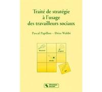Traite de strategie a l'usage des travailleurs sociaux Driss Wahbi (Auteur), Pascal Papillon (Auteur)