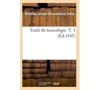 Traité de toxicologie. T. 1 (Éd.1843)