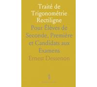 Traité de Trigonométrie Rectiligne: Pour Élèves de Seconde, Première et Candidats aux Examens