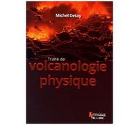 Traité De Volcanologie Physique