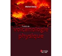 Traité de volcanologie physique - Michel Detay - Technique Et Documentation - broché - Scolaire / Universitaire