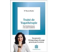 Traité de yogathérapie Des fondamentaux à la santé moderne - Mounia Moalla - Intereditions - broché - Guide