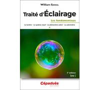 Traité d'Éclairage 3e édition Tome 1/3 Les fondamentaux - William Sanial - Cepadues - broché - Scolaire / Universitaire