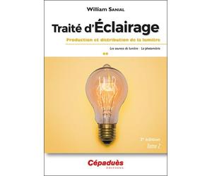 Traité d'Éclairage 3e édition Tome 2/3. Production et distribution de la lumière