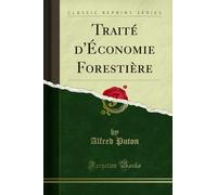 Traité d'Économie Forestière (Classic Reprint)