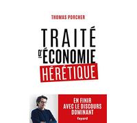 Traité D'économie Hérétique - En Finir Avec Le Discours Dominant