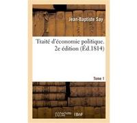 Traité d'économie politique. 2e édition. Tome 1 Jean-Baptiste Say (Auteur)