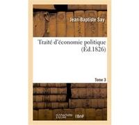 Traité d'économie politique. Tome 3 Jean-Baptiste Say (Auteur)