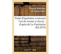 Traité d'équitation contenant l'art de monter à cheval d'après de La Guérinière – Éd. 1879