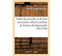 Traité des accords, et de leur succession, selon le système de la basse-fondamentale Pierre-Joseph Roussier (Auteur)