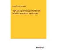 Traité Des Applications De L'électricité A La Thérapeutique Médicale Et Chirurgicale