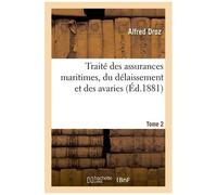 Traité Des Assurances Maritimes, Du Délaissement Et Des Avaries - Tome 2