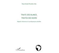 Plumelle-Uribe – Traite des blancs, traite des noirs – Aspects méconnus et conséquences actuelles